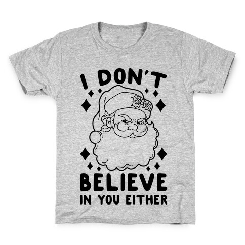 I Don't Believe In You Either (Santa) Kids T-Shirt