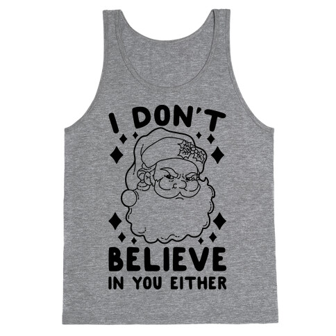 I Don't Believe In You Either (Santa) Tank Top