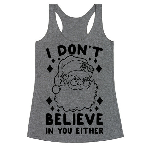 I Don't Believe In You Either (Santa) Racerback Tank Top