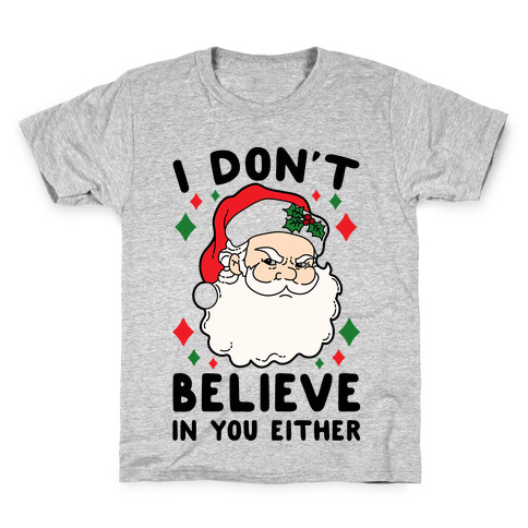 I Don't Believe In You Either (Santa) Kids T-Shirt