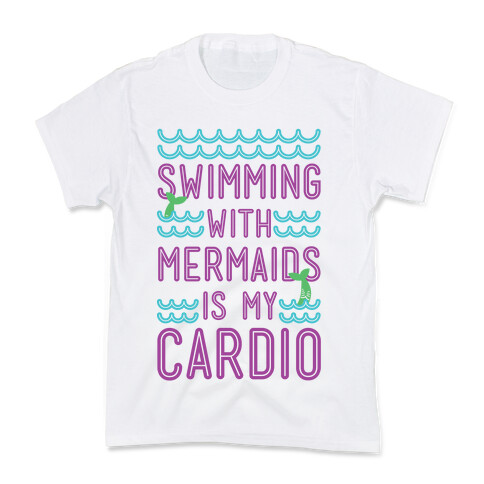 Swimming With Mermaids Is My Cardio Kids T-Shirt