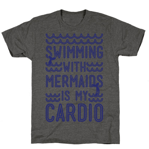 Swimming With Mermaids Is My Cardio T-Shirt