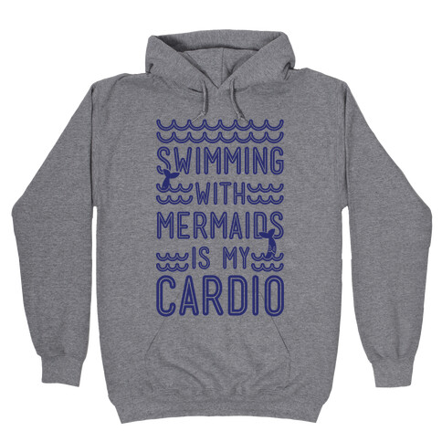 Swimming With Mermaids Is My Cardio Hooded Sweatshirt