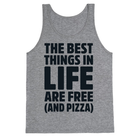 The Best Things in Life Are Free and Pizza Tank Top