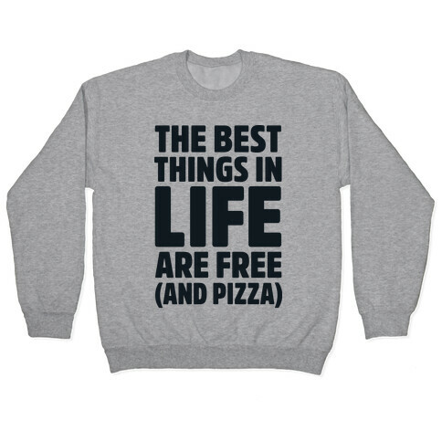 The Best Things in Life Are Free and Pizza Pullover
