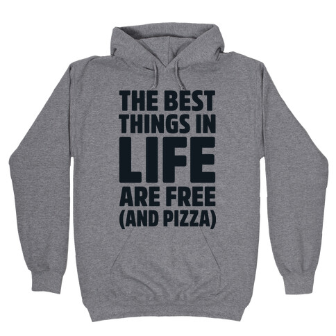 The Best Things in Life Are Free and Pizza Hooded Sweatshirt