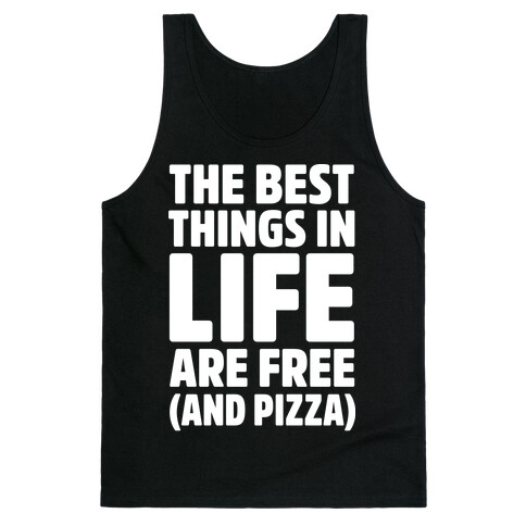 The Best Things in Life Are Free and Pizza Tank Top