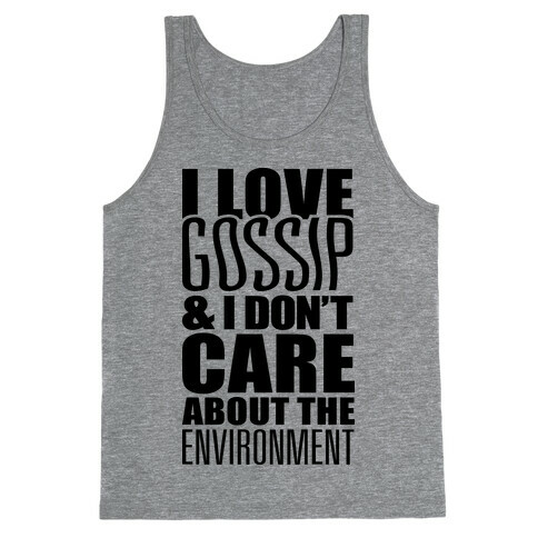 I Love Gossip & I Don't Care About The Environment Tank Top