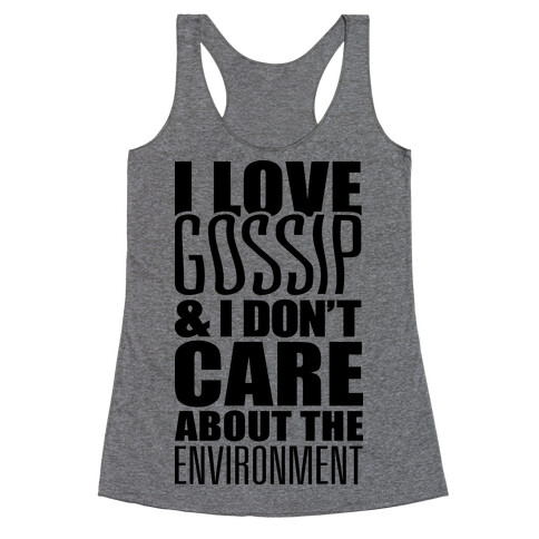 I Love Gossip & I Don't Care About The Environment Racerback Tank Top