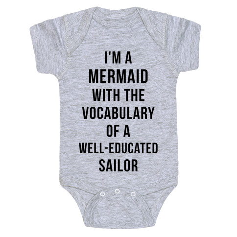 I'm A Mermaid With The Vocabulary Of A Well-Educated Sailor Baby One-Piece