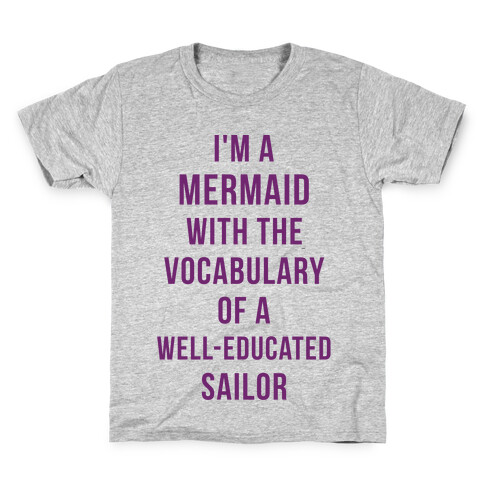 I'm A Mermaid With The Vocabulary Of A Well-Educated Sailor Kids T-Shirt