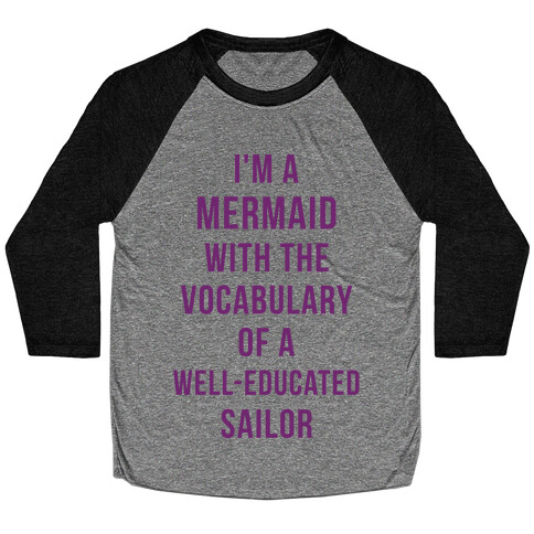 I'm A Mermaid With The Vocabulary Of A Well-Educated Sailor Baseball Tee