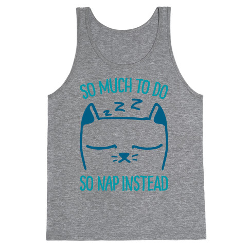 So Much to Do So Nap Instead Tank Top