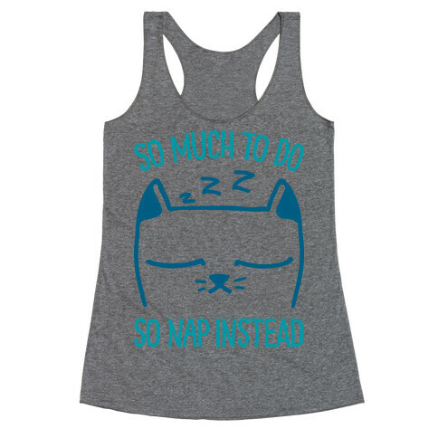 So Much to Do So Nap Instead Racerback Tank Top