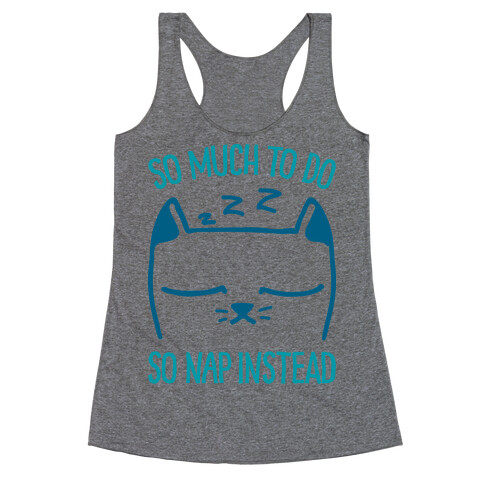 So Much to Do So Nap Instead Racerback Tank Top