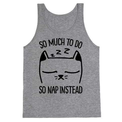 So Much to Do So Nap Instead Tank Top