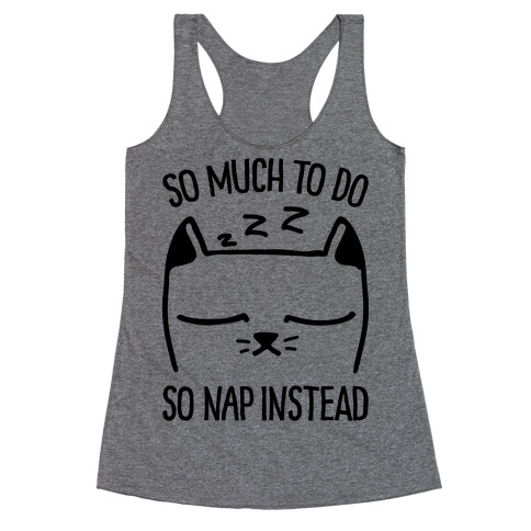 So Much to Do So Nap Instead Racerback Tank Top