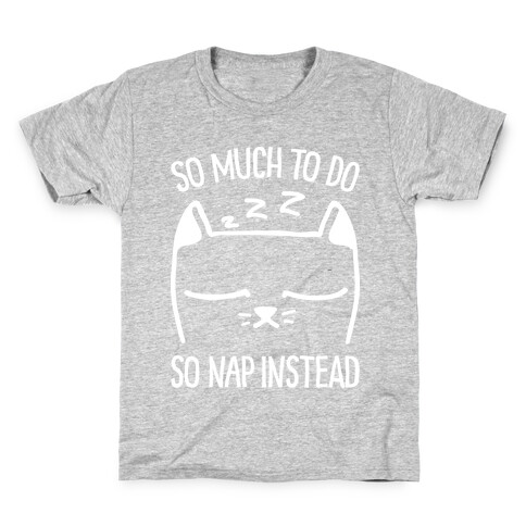 So Much to Do So Nap Instead Kids T-Shirt