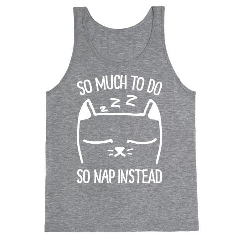 So Much to Do So Nap Instead Tank Top