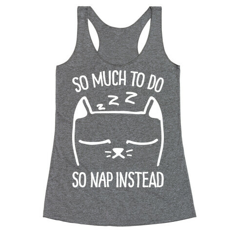 So Much to Do So Nap Instead Racerback Tank Top