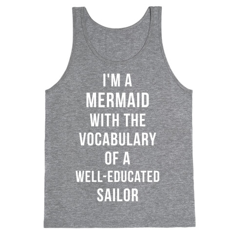 I'm A Mermaid With The Vocabulary Of A Well-Educated Sailor Tank Top
