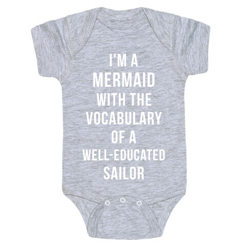 I'm A Mermaid With The Vocabulary Of A Well-Educated Sailor Baby One-Piece