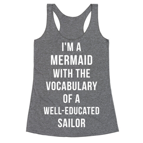 I'm A Mermaid With The Vocabulary Of A Well-Educated Sailor Racerback Tank Top