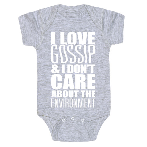 I Love Gossip & I Don't Care About The Environment Baby One-Piece