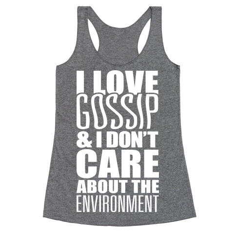 I Love Gossip & I Don't Care About The Environment Racerback Tank Top