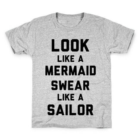 Look Like A Mermaid Swear Like A Sailor Kids T-Shirt