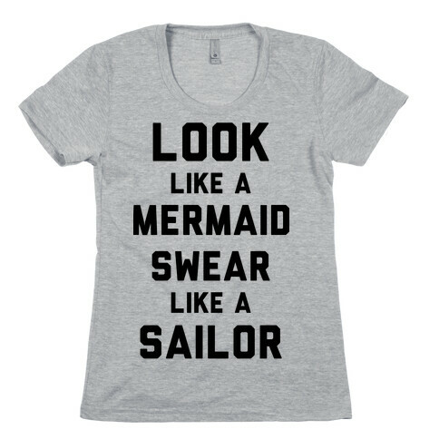 Look Like A Mermaid Swear Like A Sailor Womens T-Shirt