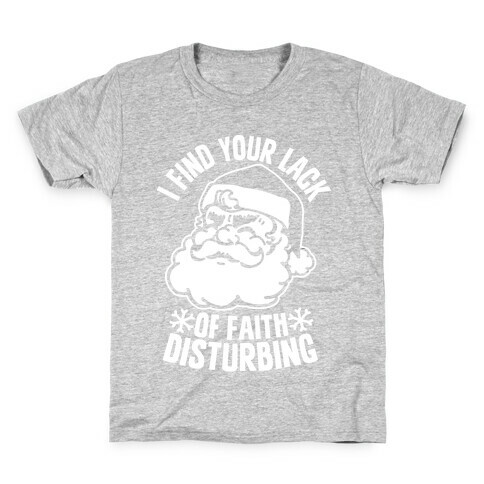 I Find Your Lack of Faith Disturbing Santa Kids T-Shirt