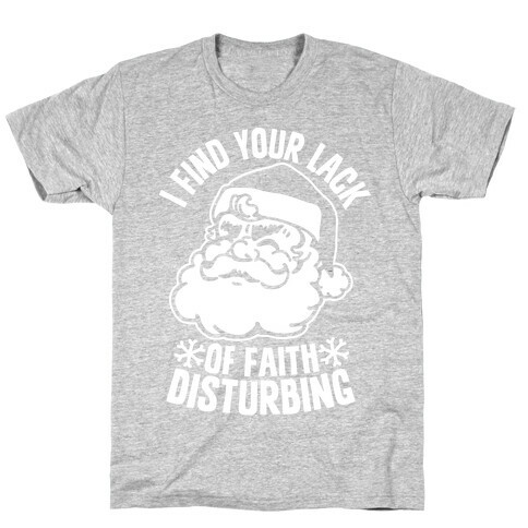 I Find Your Lack of Faith Disturbing Santa T-Shirt