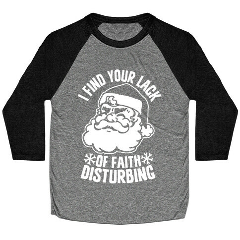 I Find Your Lack of Faith Disturbing Santa Baseball Tee