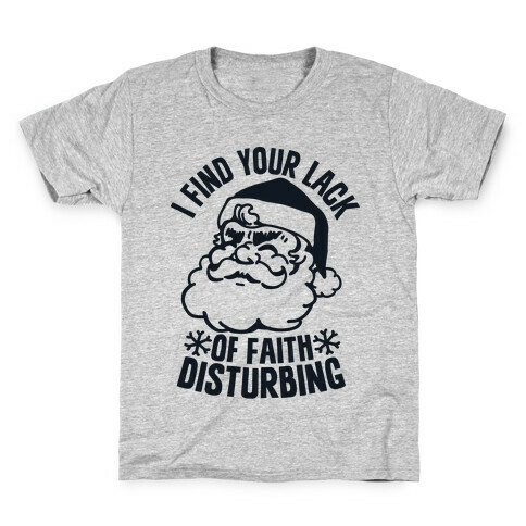 I Find Your Lack of Faith Disturbing Santa Kids T-Shirt