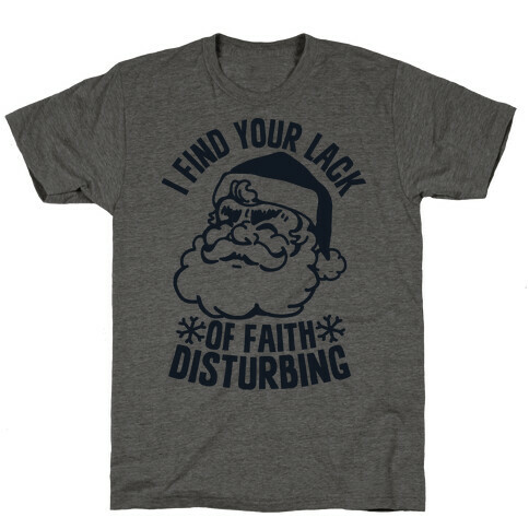 I Find Your Lack of Faith Disturbing Santa T-Shirt