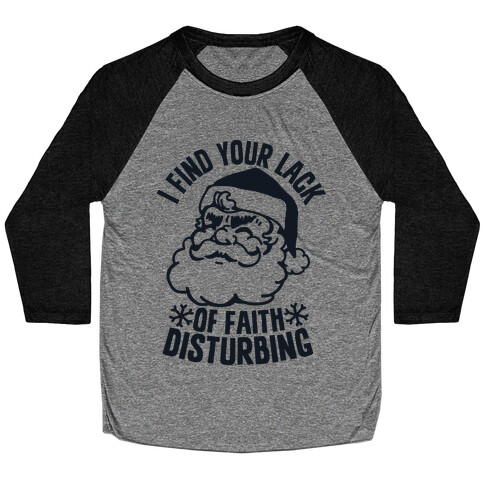 I Find Your Lack of Faith Disturbing Santa Baseball Tee