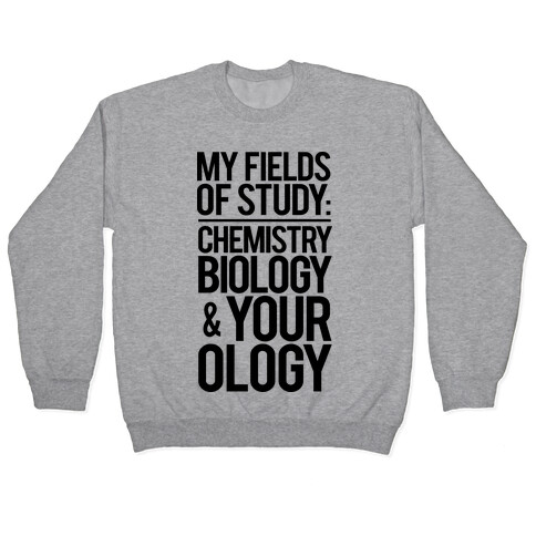 My Fields Of Study Pullover