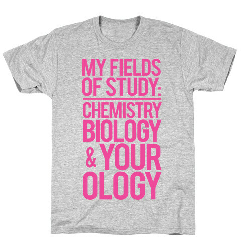 My Fields Of Study T-Shirt
