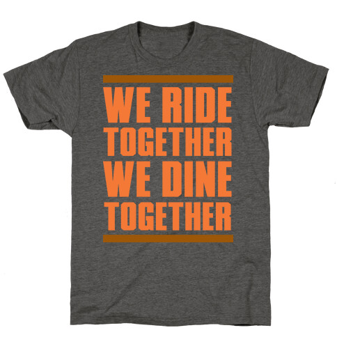 We Ride Together We Dine Together T-Shirt