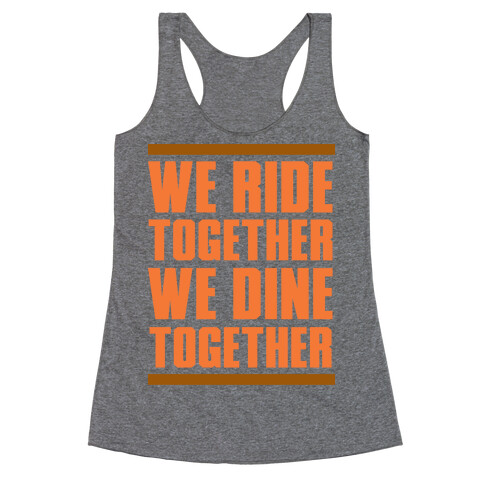 We Ride Together We Dine Together Racerback Tank Top