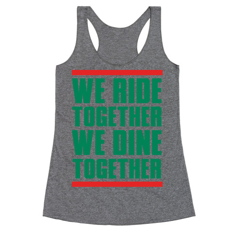 We Ride Together We Dine Together Racerback Tank Top