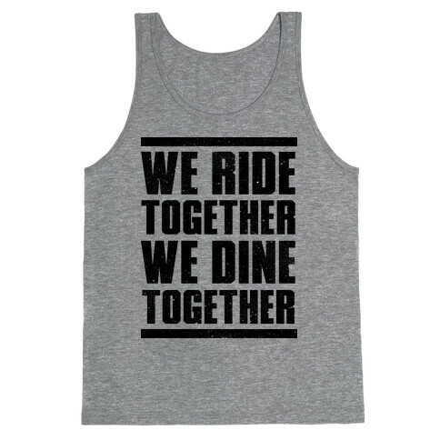We Ride Together We Dine Together Tank Top