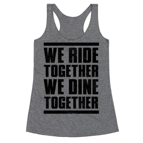 We Ride Together We Dine Together Racerback Tank Top