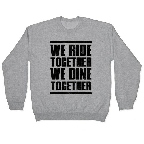 We Ride Together We Dine Together Pullover
