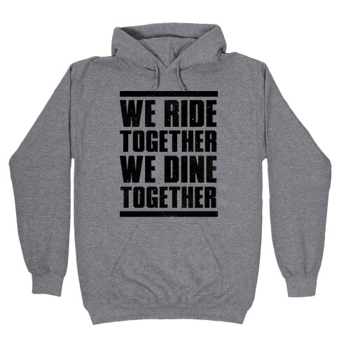 We Ride Together We Dine Together Hooded Sweatshirt