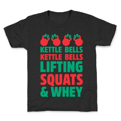 Kettle Bells Kettle Bells Lifting Squats and Whey Kids T-Shirt