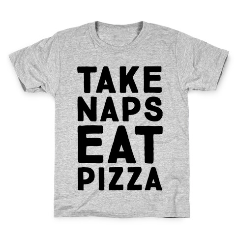 Take Naps Eat Pizza  Kids T-Shirt