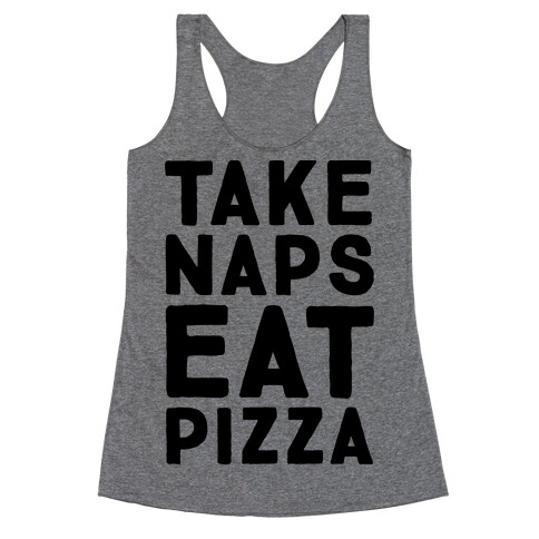 Take Naps Eat Pizza  Racerback Tank Top