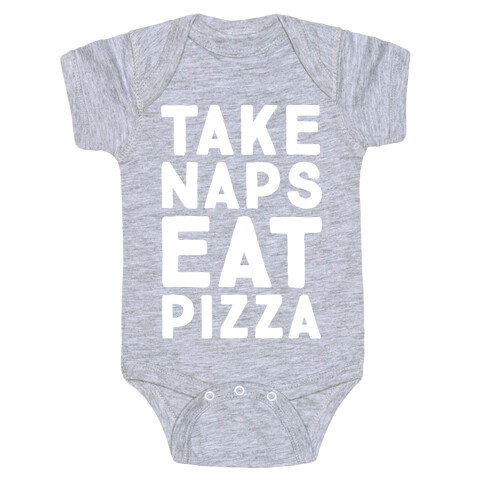 Take Naps Eat Pizza  Baby One-Piece